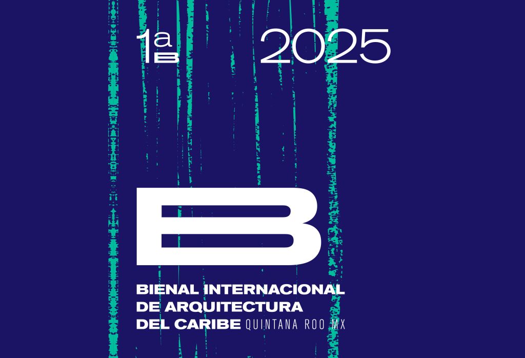 Se lanza la 1ª Bienal Internacional de Arquitectura del Caribe – Quintana Roo, México 2025