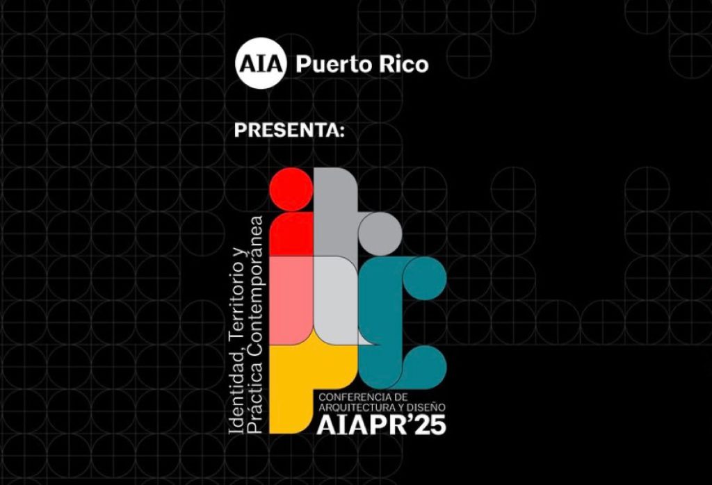 Convención de Arquitectura y Diseño 2025 – AIA Puerto Rico –  31 de octubre y 1 de noviembre